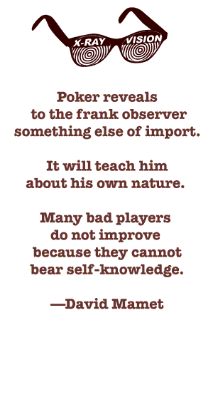David Mamet quote: "Poker
                reveals..."